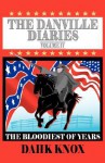 The Danville Diaries, Volume IV - Warren B. Dahk Knox