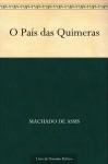 O País das Quimeras - Machado de Assis