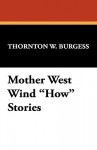 Mother West Wind How Stories - Thornton W. Burgess