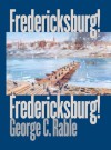 Fredericksburg! Fredericksburg! (Civil War America) - George C. Rable