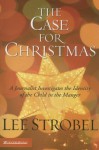 The Case for Christmas: A Journalist Investigates the Identity of the Child in the Manger - Lee Strobel