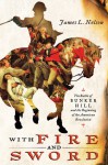 With Fire and Sword: The Battle of Bunker Hill and the Beginning of the American Revolution - James L. Nelson