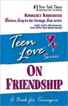 Teen Love: On Friendship: A Book for Teenagers - Kimberly Kirberger, Colin Mortensen