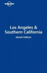 Lonely Planet Los Angeles & Southern California - Andrea Schulte-Peevers, Lonely Planet