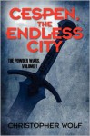 Cespen, the Endless City: The Powder Wars, Volume 1 - Christopher Wolf