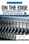 On the Edge: A Comprehensive Guide to Blade Server Technology - Kiran Mani, Bradley Jee