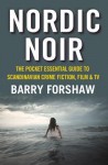 Nordic Noir: The Pocket Essential Guide to Scandinavian Crime Fiction, Film & TV - Gordon Kerr, Barry Forshaw