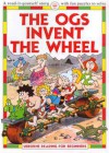 The Ogs Invent the Wheel - Felicity Everett