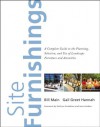 Site Furnishings: A Complete Guide to the Planning, Selection and Use of Landscape Furniture and Amenities - Bill Main, Gail Greet Hannah