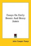 Essays on Emily Bronte and Henry James - John Cowper Powys