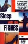 Sleep with the Fishes - Brian M. Wiprud