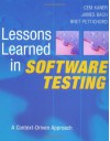 Lessons Learned in Software Testing: A Context-Driven Approach - Cem Kaner, James Marcus Bach, Bret Pettichord