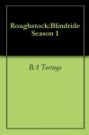 Roughstock: Blind Ride - Season One - BA Tortuga
