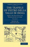 Travels of Pietro Della Valle in India: From the Old English Translation of 1664 - Pietro Della Valle, Edward Grey, G. Havers