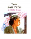 Young Rosa Parks: Civil Rights Heroine - Anne Benjamin