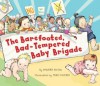 The Barefooted, Bad-Tempered, Baby Brigade - Deborah Diesen, Tracy Dockray