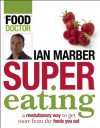 Supereating: A Revolutionary Way to Get More from the Food You Eat - Ian Marber