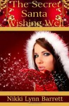 The Secret Santa Wishing Well - Nikki Lynn Barrett