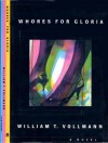 Whores for Gloria - William T. Vollmann