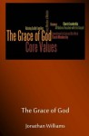 Core Values - The Grace of God: Discover, Develop, and Live by Core Values - Jonathan Williams