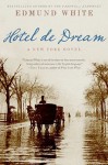 Hotel de Dream: A New York Novel - Edmund White