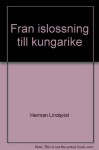 Historien om Sverige. Från islossning till kungarike - Herman Lindqvist