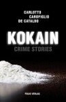 Kokain: Crime Stories - Massimo Carlotto, Gianrico Carofiglio, Giancarlo De Cataldo, Karin Fleischanderl