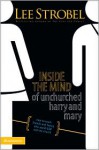 Inside the Mind of Unchurched Harry and Mary - Lee Strobel, Bill Hybels