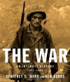 The War: An Intimate History, 1941-1945 - Geoffrey C. Ward, Ken Burns