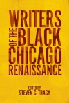 Writers of the Black Chicago Renaissance - Steven C. Tracy