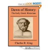 Dawn of History: The Early Greek Historians - Charles R. King