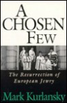 A Chosen Few: The Resurrection of European Jewry - Mark Kurlansky