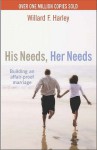 His Needs, Her Needs : Building an Affair-Proof Marriage - Willard F. Harley Jr.