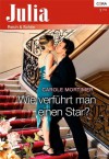 Wie verführt man einen Star? (German Edition) - Carole Mortimer