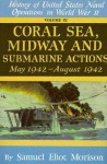 History of US Naval Operations in WWII 4: Coral Sea, Midway & Submarine Actions 5-8/42 - Samuel Eliot Morison