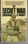 My Secret War - Richard S. Drury