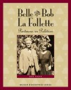 Belle and Bob La Follette: Partners in Politics - Bob Kann