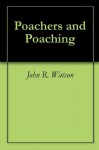 Poachers and Poaching - John R. Watson