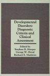 Developmental Disorders: Diagnostic Criteria and Clinical Assessment - Stephen R Hooper, George W Hynd, Richard E Mattison