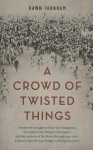 A Crowd of Twisted Things - Dawn Farnham