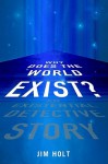 Why Does the World Exist?: An Existential Detective Story - Jim Holt