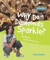 Why Do Diamonds Sparkle?: All about Earth's Resources - Helen Bethune