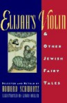 Elijah's Violin and Other Jewish Fairy Tales - Howard Schwartz