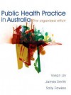 Public Health Practice in Australia: The Organised Effort - Vivian Lin, James Smith, Sally Fawkes