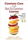 Common Core for the Not-So-Common Learner, Grades K-5: English Language Arts Strategies - Maria G. Dove, Andrea M. Honigsfeld