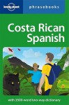 Costa Rican Spanish. Phrasebook - Thomas Kohnstamm, Lonely Planet