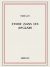 L'Inde (sans les Anglais) (French Edition) - Pierre Loti