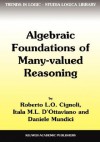 Algebraic Foundations of Many-Valued Reasoning - Roberto Cignoli, Daniele Mundici, Roberto Cignoli