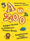 A to Zoo: Subject Access to Children's Picture Books: Supplement to the 7th Edition - Carolyn W. Lima, Rebecca L. Thomas