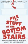 The Pile of Stuff at the Bottom of the Stairs - Christina Hopkinson